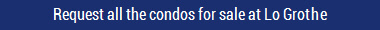 Request all the condos for sale at Lo Grothe