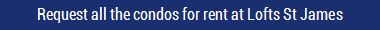 Request all the condos for rent at Lofts St James