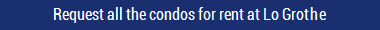 Request all the condos for rent at Lo Grothe
