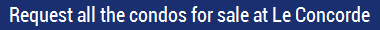 Request all the condos for sale at Le Concorde